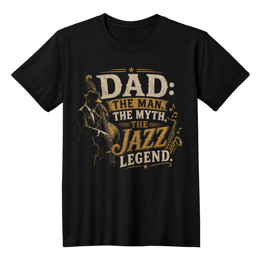 Dad: The Man The Myth The Jazz Legend T-Shirt