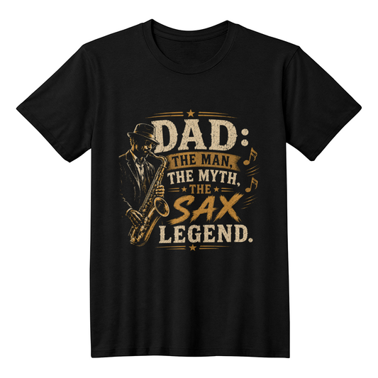 Dad: The Man The Myth The Sax Legend T-Shirt