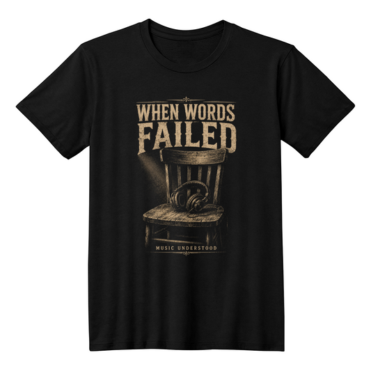 When Words Failed Music Lover T-Shirt