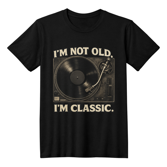 I'm Not Old I'm Classic Vintage Vinyl Record T-Shirt