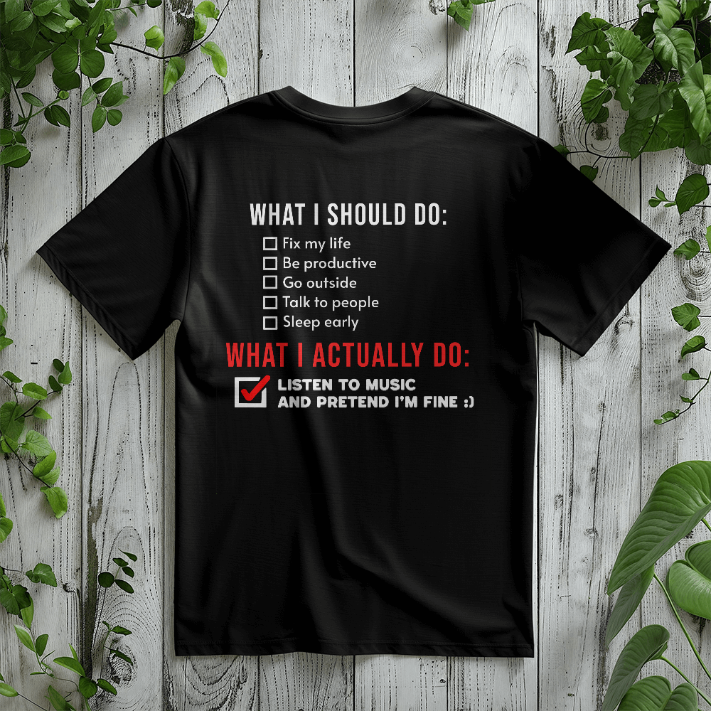What I Actually Do: Listen to Music Tee
