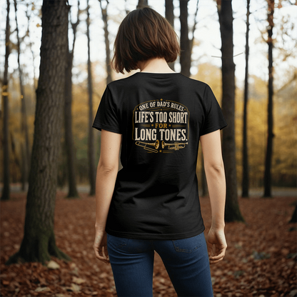 One of Dad’s Rules – Life’s Too Short for Long Tones T-Shirt