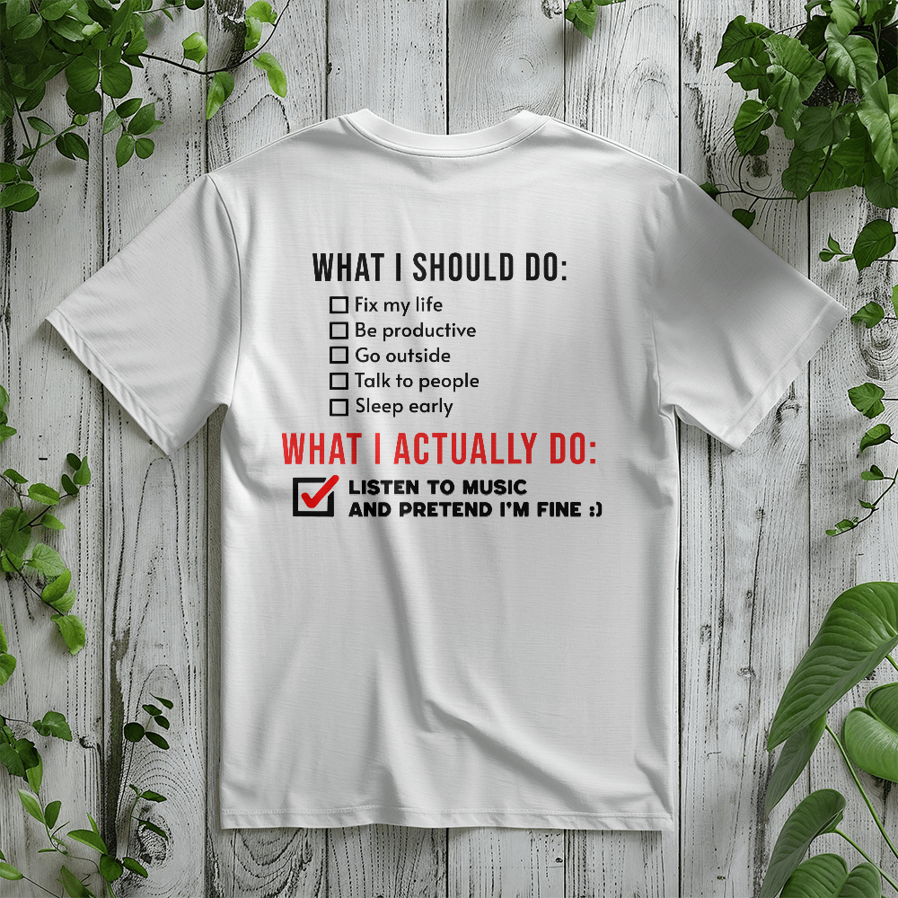 What I Actually Do: Listen to Music Tee